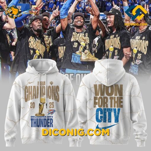 Oklahoma City Thunder 2025 NBA Champions Won For The City Hoodie